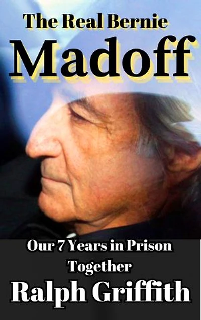 The Real Bernie Madoff: OUR 7 YEARS IN PRISON TOGETHER