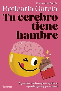 Tu cerebro tiene hambre: 5 grandes cambios que te ayudarán a perder grasa y ganar salud