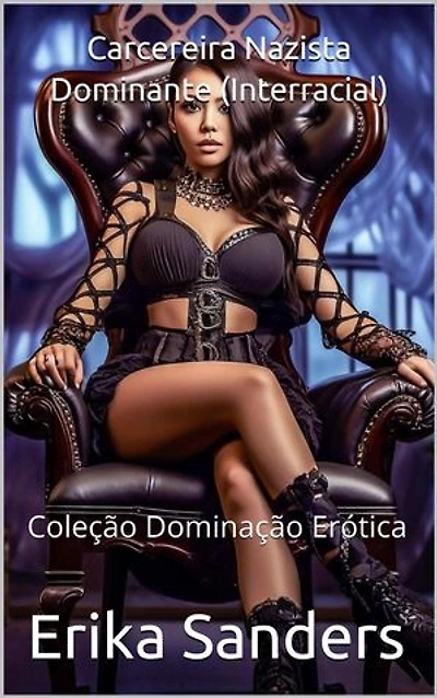 Carcereira Nazista Dominante (Interracial): Coleção Dominação Erótica, #25