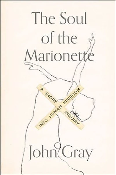 The Soul of the Marionette: A Short Inquiry into Human Freedom