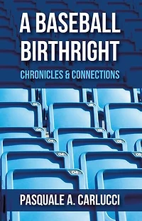 A Baseball Birthright: Chronicles & Connections