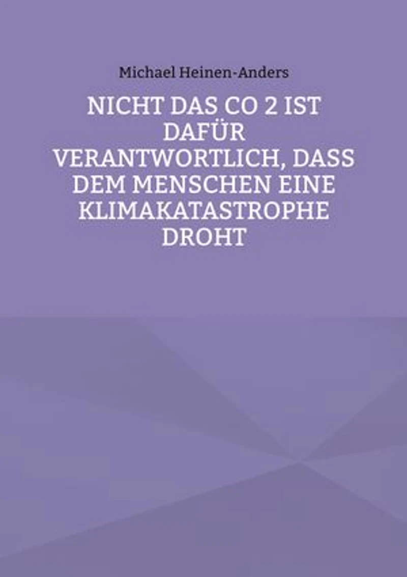 Nicht das CO 2 ist dafür verantwortlich, daß dem Menschen eine Klimakatastrophe droht