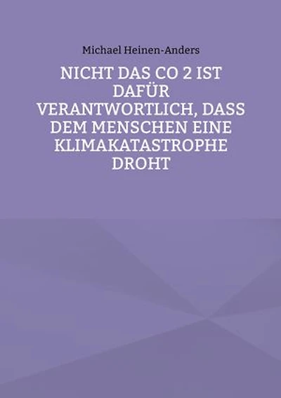 Nicht das CO 2 ist dafür verantwortlich, daß dem Menschen eine Klimakatastrophe droht