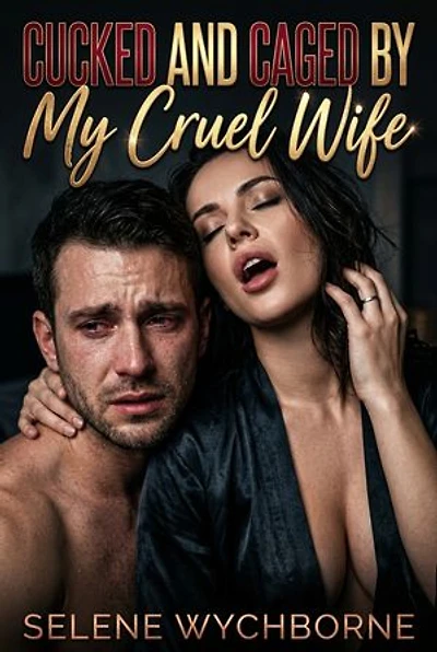 Cucked And Caged By My Cruel Wife