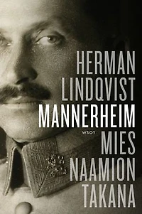 Mannerheim. Mies naamion takana