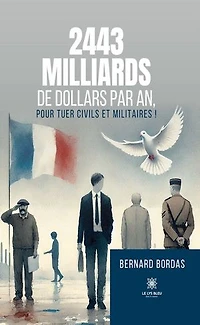 2443 milliards de dollars par an, pour tuer civils et militaires !