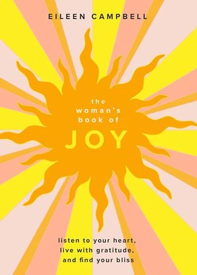 The Woman’s Book of Joy: Listen to Your Heart, Live with Gratitude, and Find Bliss (Positive Outlook for Spiritual Meditation Healing)