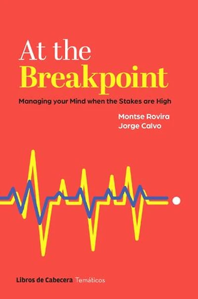 At the breakpoint: Managing your Mind when the Stakes are High