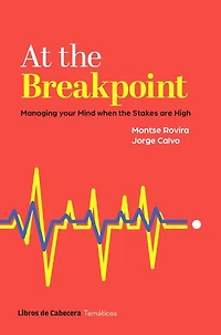At the breakpoint: Managing your Mind when the Stakes are High
