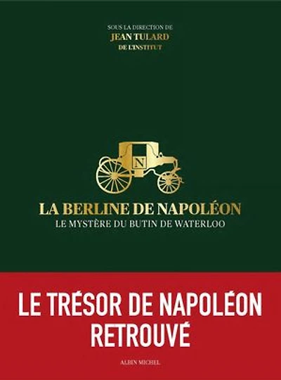 La Berline de Napoléon: Le mystère du butin de Waterloo
