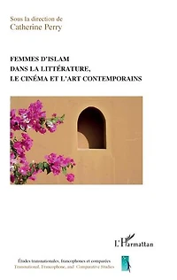 Femmes d'islam dans la littérature, le cinéma et l'art contemporain