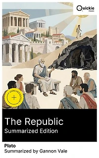 The Republic (Summarized Edition): Enriched edition. A Socratic Dialogue on the Ideal City, the Philosopher-King, the Tripartite Soul, the Allegory of the Cave, and the Theory of Forms
