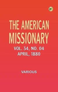 The American Missionary -- Volume 34, No. 04, April, 1880