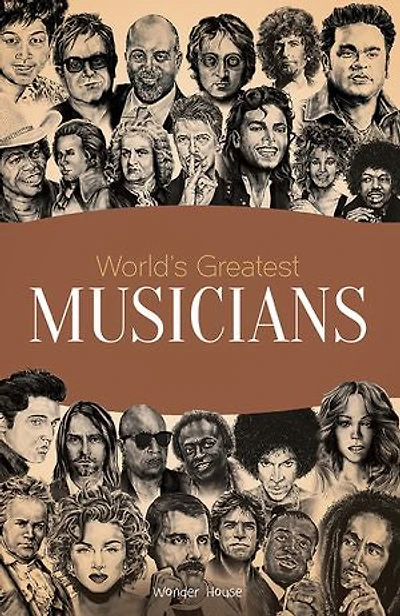 World's Greatest Musicians : Biographies of Inspirational Personalities For Kids