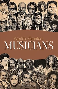 World's Greatest Musicians : Biographies of Inspirational Personalities For Kids