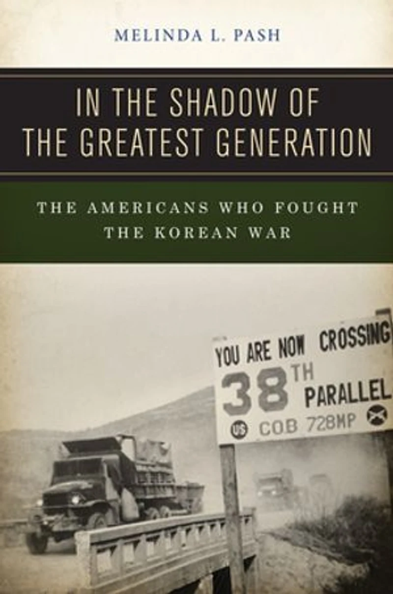 the Shadow of Greatest Generation: Americans Who Fought Korean War