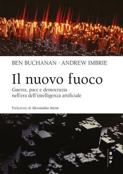 Il nuovo fuoco: Guerra, pace e democrazia nell’era dell’intelligenza artificiale