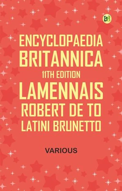 Encyclopaedia Britannica, 11th Edition, Lamennais, Robert de to Latini, Brunetto