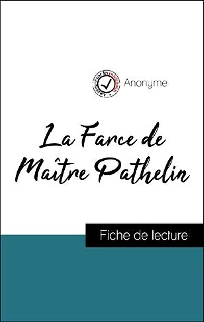 Analyse de l'œuvre : La Farce de Maître Pathelin (résumé et fiche de lecture plébiscités par les enseignants sur fichedelecture.fr)