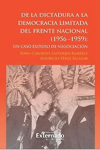 De la dictadura a la democracia limitada del Frente Nacional: Un caso exitoso de negociación