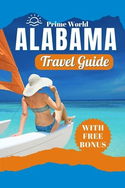 ALABAMA TRAVEL GUIDE: All You Need to Know