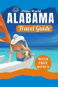 ALABAMA TRAVEL GUIDE: All You Need to Know