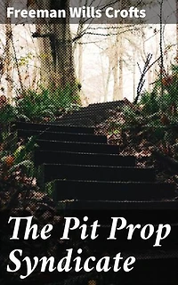 The Pit Prop Syndicate: Enriched edition. Unraveling an Industrial Mystery in The Pit Prop Syndicate
