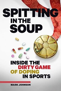 Spitting the Soup: Inside Dirty Game of Doping Sport: Sports