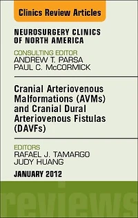 Cranial Arteriovenous Malformations (AVMs) and Cranial Dural Arteriovenous Fistulas (DAVFs), An Issue of Neurosurgery Clinics