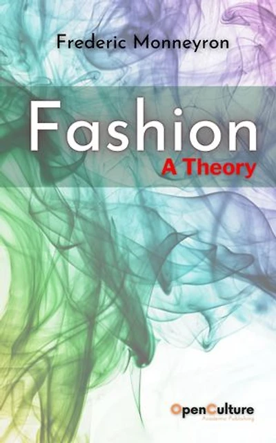 Fashion. A Theory: Mapping the Sociological Landscapes of Fashion and Clothing