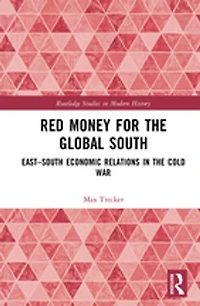 Red Money for the Global South: East-South Economic Relations Cold War