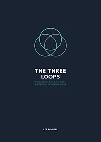 THE THREE LOOPS THAT RUN YOUR LIFE