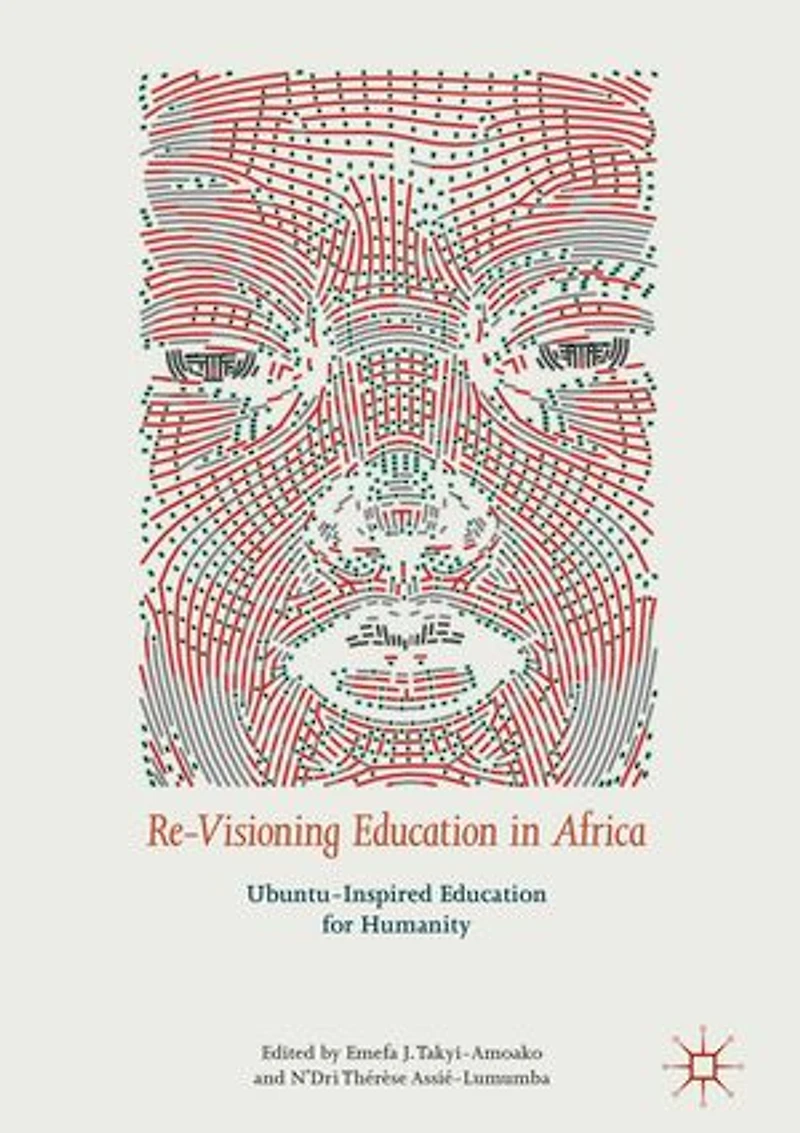 Re-Visioning Education Africa: Ubuntu-Inspired for Humanity