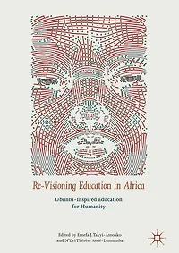 Re-Visioning Education Africa: Ubuntu-Inspired for Humanity