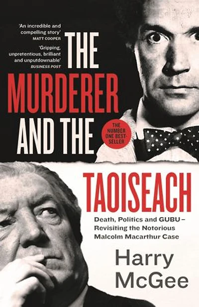 the Murderer and Taoiseach: Death, Politics GUBU - Revisiting Notorious Malcolm Macarthur Case