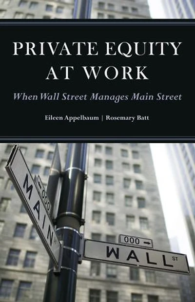 Private Equity at Work: When Wall Street Manages Main