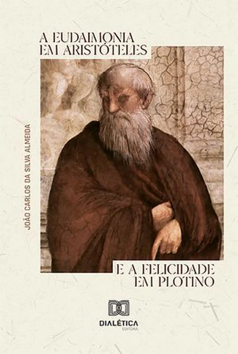 A eudaimonia em Aristóteles e a felicidade em Plotino