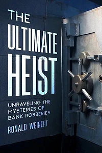 The Ultimate Heist: Unraveling the Mysteries of Bank Robberies