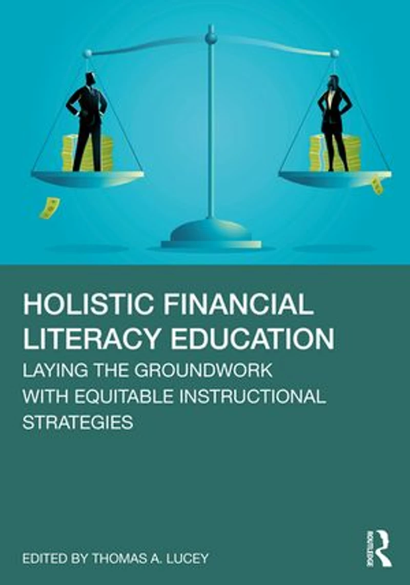 Holistic Financial Literacy Education: Laying the Groundwork with Equitable Instructional Strategies