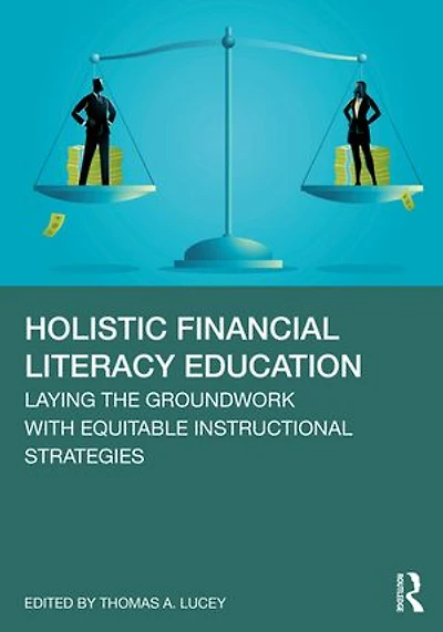 Holistic Financial Literacy Education: Laying the Groundwork with Equitable Instructional Strategies