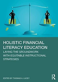 Holistic Financial Literacy Education: Laying the Groundwork with Equitable Instructional Strategies