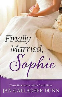 Finally Married, Sophie: Those Hawthorne Men, #3