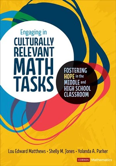 Engaging Culturally Relevant Math Tasks, 6-12: Fostering Hope the Middle and High School Classroom