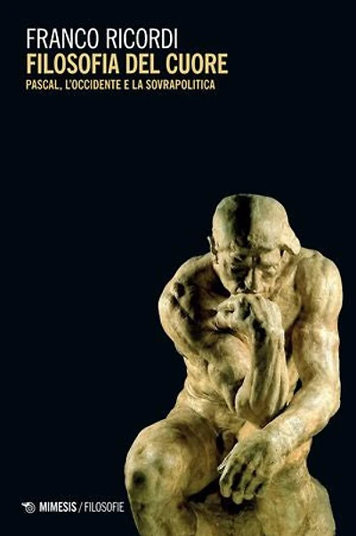 Filosofia del cuore: Pascal, l’Occidente e la Sovrapolitica