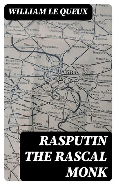 Rasputin the Rascal Monk: Enriched edition.