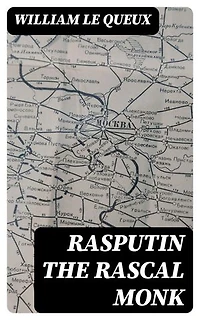 Rasputin the Rascal Monk: Enriched edition.