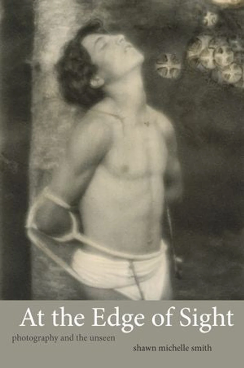At the Edge of Sight: Photography and Unseen
