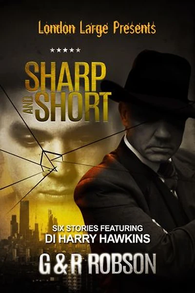London Large: Sharp and Short: Six Stories featuring Inspector Harry Hawkins