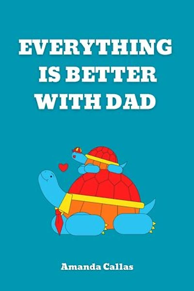 Everything Is Better with Dad