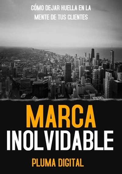 Marca Inolvidable: Cómo Dejar Huella en la Mente de tus Clientes